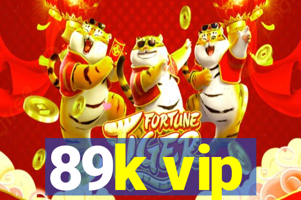 89k vip